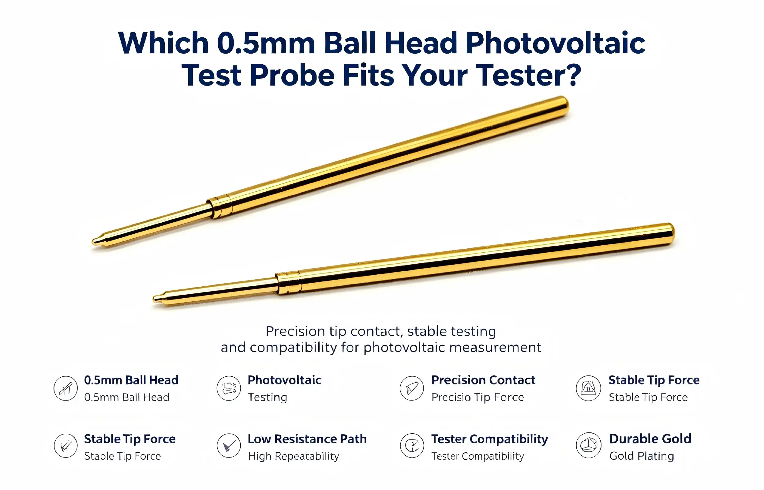 Which 0.5mm ball head photovoltaic test probe Fits Your Tester?