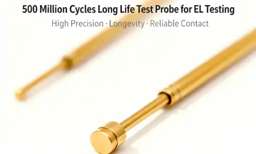 5 Million Long Life Test Probe Mass Production Empowers High Efficiency Photovoltaic and Semiconductor Testing
